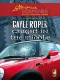 Caught In The Middle - Gayle  Roper