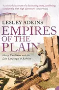 Empires of the Plain: Henry Rawlinson and the Lost Languages of Babylon - Lesley  Adkins