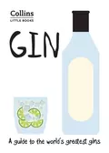 Gin: A guide to the world’s greatest gins - Dominic  Roskrow