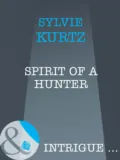 Spirit Of A Hunter - Sylvie  Kurtz