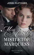 Miss Amelia's Mistletoe Marquess - Jenni  Fletcher