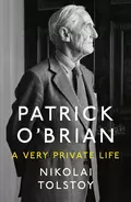 Patrick O’Brian: A Very Private Life - Nikolai  Tolstoy