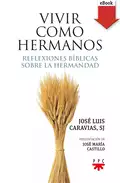 Vivir como hermanos - José Luis Caravias Aguilar