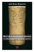 Matar a nuestros dioses - José María Mardones Martínez