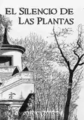 El silencio de las plantas - Juan Carlos Martinez Paredes