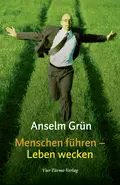 Menschen führen - Leben wecken - o. Anselm Grün OSB