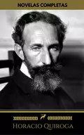Horacio Quiroga: Novelas Completas (Golden Deer Classics) : Antología,Cuentos de la selva, Pasado de amor, Anaconda... - Horacio Quiroga