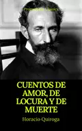 Cuentos de amor, de locura y de muerte (Prometheus Classics) - Horacio Quiroga