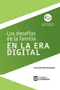 Los desafíos de la familia en la era digital - Juan Camilo Díaz-Bohórquez