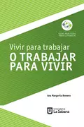 Vivir para trabajar o trabajar para vivir - Ana Margarita Romero