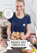 Backen mit Christina - Christina Bauer