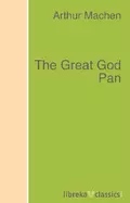 The Great God Pan - Arthur Machen
