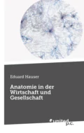 Anatomie in der Wirtschaft und Gesellschaft - Eduard Hauser