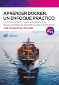 Aprender Docker, un enfoque práctico - José Juan  Sánchez Hernández