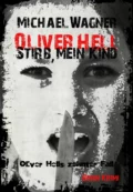 Oliver Hell - Stirb, mein Kind - Michael Wagner J.