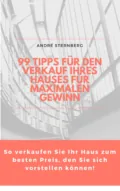 99 Tipps für den Verkauf Ihres Hauses für maximalen Gewinn - André Sternberg
