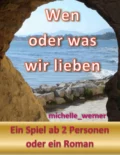 Wen oder was wir lieben - null michelle_werner