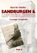 Sandburgen & Luftschlösser - Teil 2 - Karl Michael Görlitz