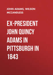 Ex-President John Quincy Adams in Pittsburgh in 1843