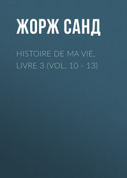 Histoire de ma Vie, Livre 3 (Vol. 10 - 13)