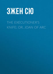 The Executioner\'s Knife; Or, Joan of Arc