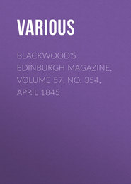 Blackwood\'s Edinburgh Magazine, Volume 57, No. 354, April 1845
