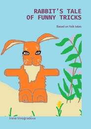 Rabbit’s tale of funny tricks. Based on folk tales