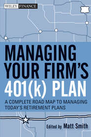 Managing Your Firm\'s 401(k) Plan. A Complete Roadmap to Managing Today\'s Retirement Plans