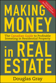 Making Money in Real Estate. The Essential Canadian Guide to Investing in Residential Property