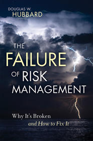 The Failure of Risk Management. Why It\'s Broken and How to Fix It