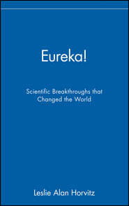Eureka!. Scientific Breakthroughs that Changed the World