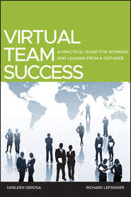 Virtual Team Success. A Practical Guide for Working and Leading from a Distance
