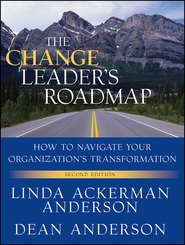 The Change Leader\'s Roadmap. How to Navigate Your Organization\'s Transformation