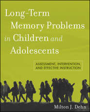 Long-Term Memory Problems in Children and Adolescents. Assessment, Intervention, and Effective Instruction