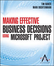Making Effective Business Decisions Using Microsoft Project
