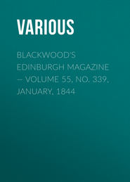 Blackwood\'s Edinburgh Magazine — Volume 55, No. 339, January, 1844