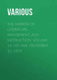 The Mirror of Literature, Amusement, and Instruction. Volume 14, No. 404, December 12, 1829