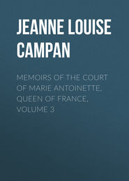 Memoirs of the Court of Marie Antoinette, Queen of France, Volume 3