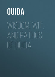 Wisdom, Wit, and Pathos of Ouida