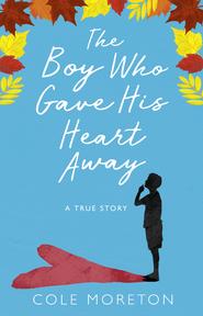 The Boy Who Gave His Heart Away: A Death that Brought the Gift of Life