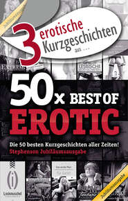 3 erotische Kurzgeschichten aus: \"50x Best of Erotic\"