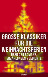 Große Klassiker für die Weihnachtsferien: Über 280 Romane, Erzählungen & Gedichte (Illustriert)