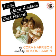 I Was Jane Austen\'s Best Friend (Unabridged)