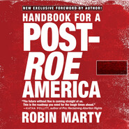 Handbook for a Post-Roe America (Unabridged)