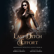 Last Ditch Effort - Moonlight Detective Agency, Book 1 (Unabridged)