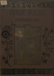 Dzieje Polski Illustrowane : Vol. II : Ч. 1
