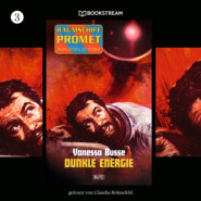 Dunkle Energie - Raumschiff Promet - Von Stern zu Stern, Folge 3 (Ungekürzt)