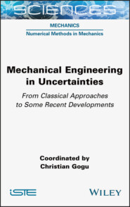 Mechanical Engineering in Uncertainties From Classical Approaches to Some Recent Developments