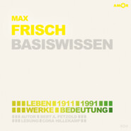 Max Frisch (1911-1991) - Leben, Werk, Bedeutung - Basiswissen (Ungekürzt)