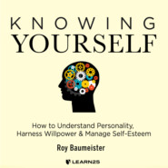 Knowing Yourself - How to Understand Personality, Harness Willpower, and Manage Self Esteem (Unabridged)